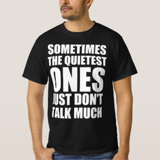 Ibland är de tystaste bara inte så pratsamma t shirt