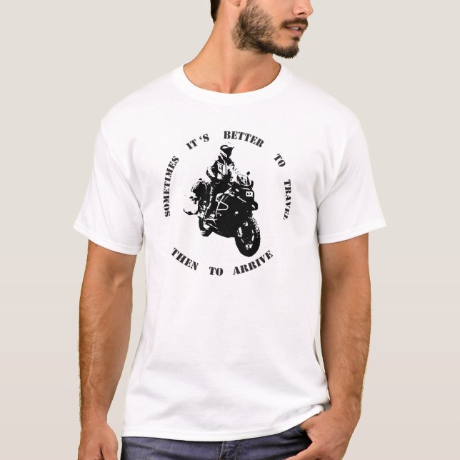 Ibland är det bättre att resa än att ankomma t shirt (Framsida)