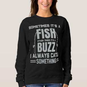 Ibland är det en fisk annan gång man alltid fångar t shirt