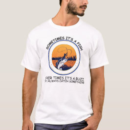Ibland är det en fiskbuz t shirt