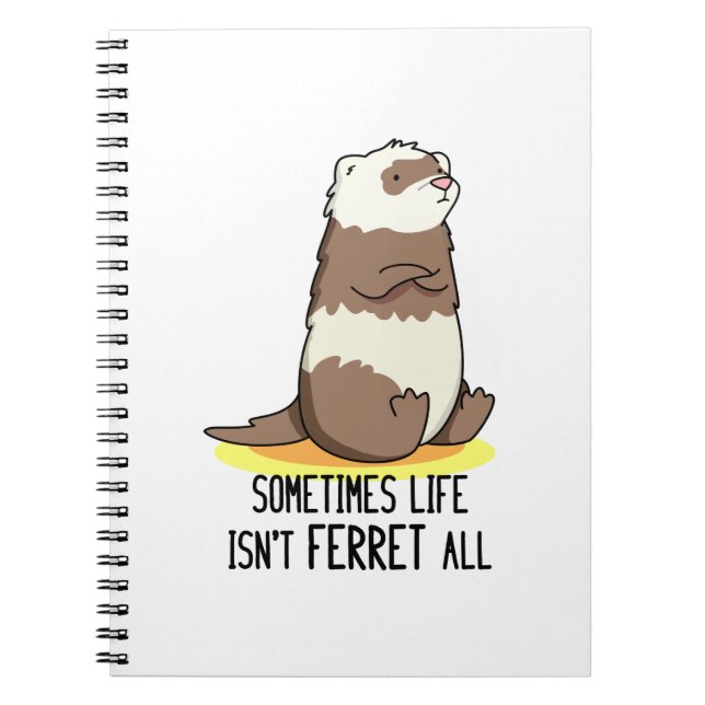 Ibland är inte livet "Ferret All Luse Animal Pun" Anteckningsbok (Framsidan)