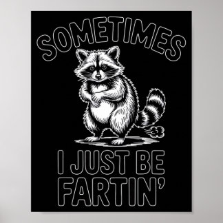 Ibland är jag bara en pruttande tvättbjörn rolig poster