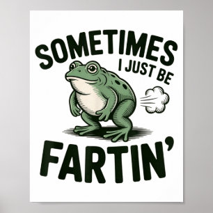 Ibland är jag bara fjärtande Groda Humor Rolig Fjä Poster
