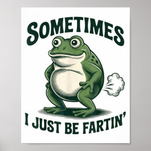 Ibland är jag bara fjärtande groda rolig fjärt poster