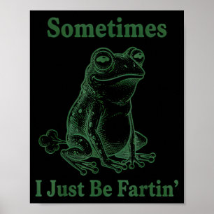 Ibland är jag bara pruttande grodhumor rolig prutt poster