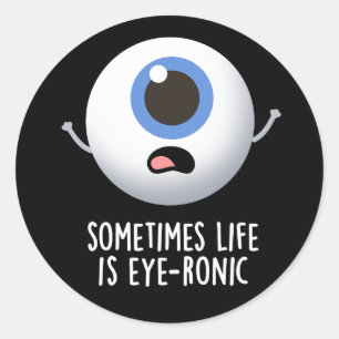 Ibland är Life Öga-ronic Funny Öga Pun Mörk BG Runt Klistermärke
