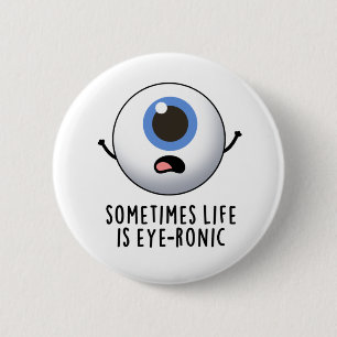 Ibland är livet Öga-ronic Funny Öga Pun Knapp