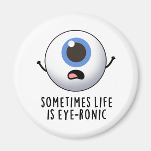 Ibland är livet Öga-ronic Funny Öga Pun Magnet