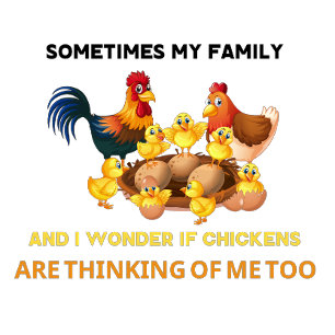 Ibland är min familj och  om kycklingtröja t shirt