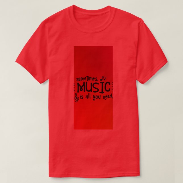 Ibland är musik allt du behöver t shirt (Design framsida)