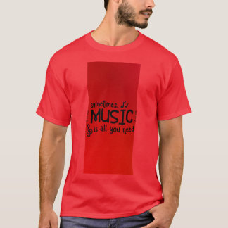 Ibland är musik allt du behöver t shirt
