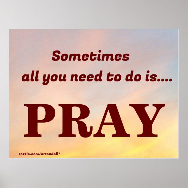 IBLAND ÄR PRAY DET ENDA DU BEHÖVER GÖRA POSTER (Framsidan)