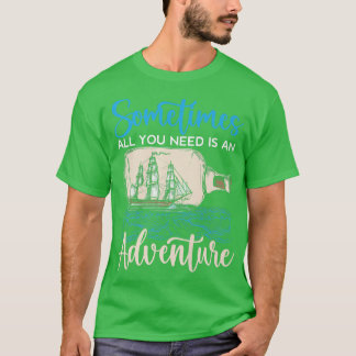 Ibland behöver du bara ett Äventyr Lycklig colum T Shirt