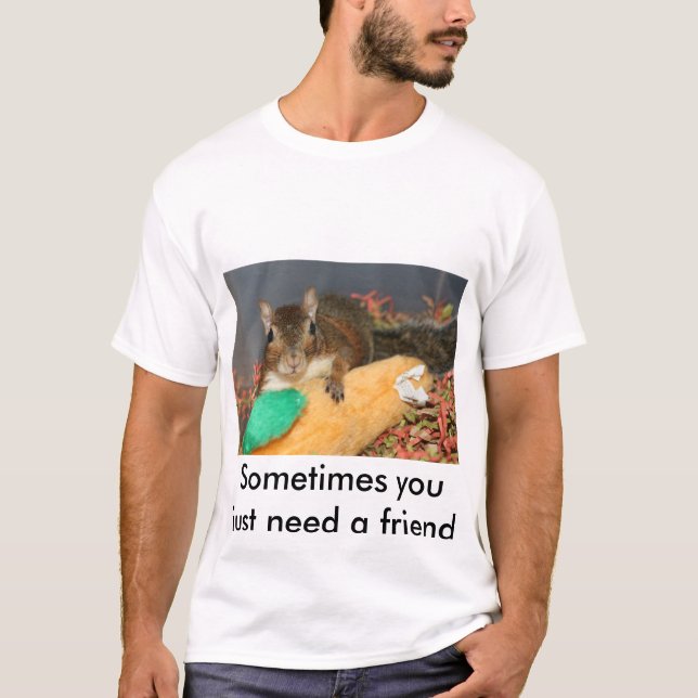 Ibland behöver du precis en vän t-shirt (Framsida)
