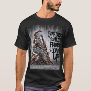 IBLAND BEHÖVER DU VÄNNER FÖR ATT NÄRMA DIG T SHIRT