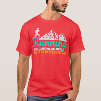 Ibland behöver vi alla lite motivation t shirt