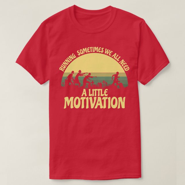 Ibland behöver vi alla lite motivation t shirt (Design framsida)