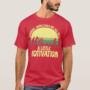 Ibland behöver vi alla lite motivation t shirt