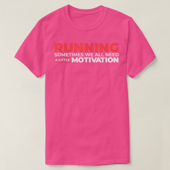 Ibland behöver vi alla lite motivation t shirt (Design framsida)