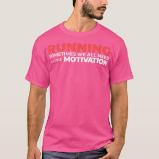 Ibland behöver vi alla lite motivation t shirt