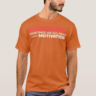 Ibland behöver vi alla lite motivation t shirt