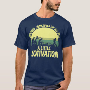 Ibland behöver vi alla lite motivation t shirt
