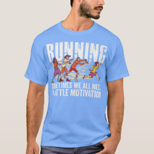 Ibland behöver vi alla lite motivation t shirt