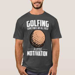 Ibland behöver vi alla lite motivationskoachs. t shirt