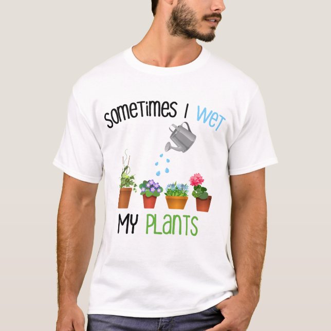 Ibland blöter jag mitt roliga arbeta i trädgården t shirt (Framsida)