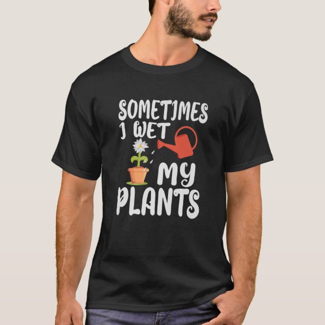 Ibland Blötter jag bara mina plants Lilla Gardener T Shirt (Framsida)