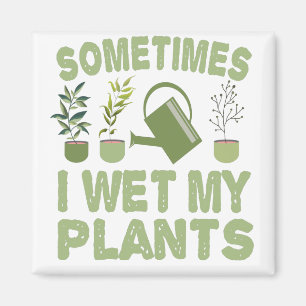 Ibland Blötter jag mina plantor i en introduktion Magnet