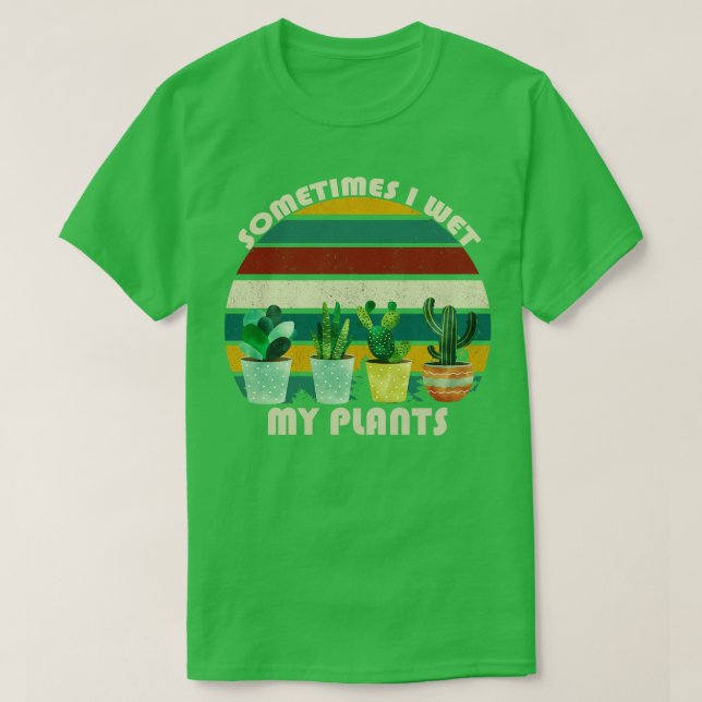 Ibland Blötter jag mina växter 11 T Shirt (Design framsida)