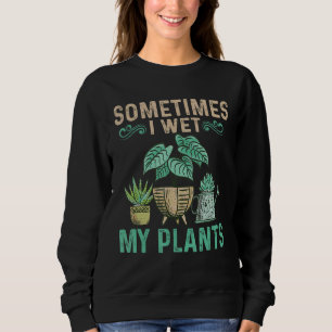 Ibland Blötter jag mina växter och trädgårdsblommo T Shirt