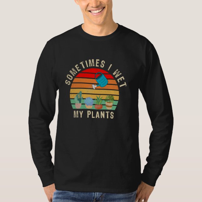 Ibland Blötter jag mina växter , Planter T Shirt (Framsida)