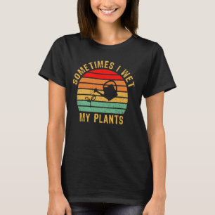 Ibland Blötter jag mina växter , Planter T Shirt