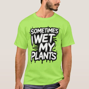 Ibland Blötter jag mina växter... T Shirt