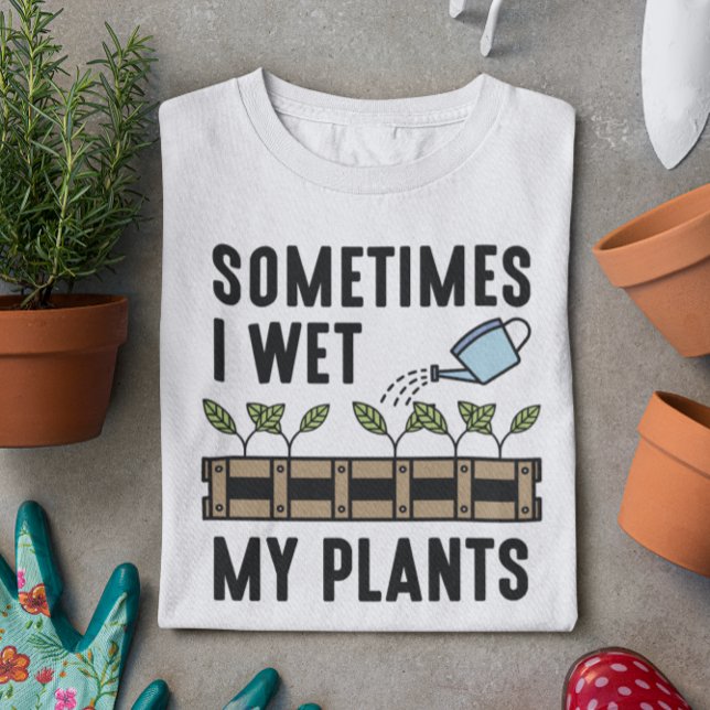 Ibland Blötter jag mina växter T Shirt (sometimes I wet my plants)