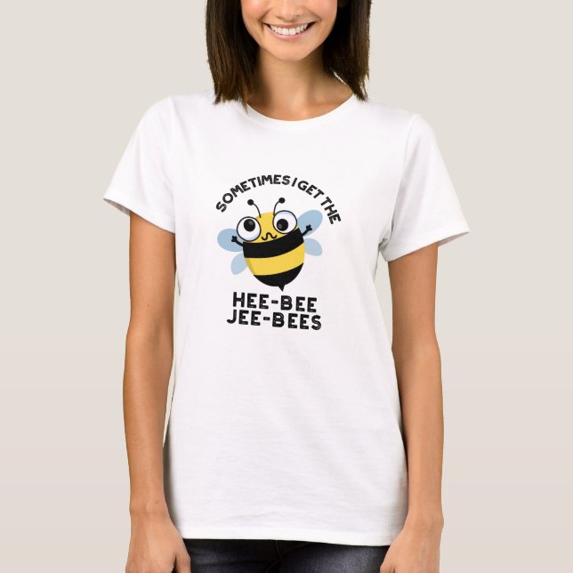 Ibland får jag heebee Jeebees Bee Puns T Shirt (Framsida)