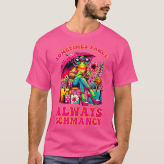 Ibland Finare Alltid Schmancy T Shirt