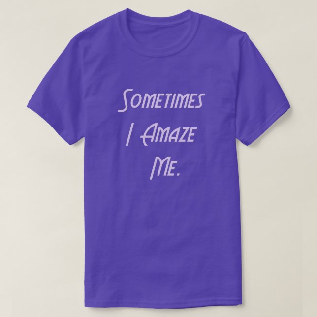 Ibland förvånar jag mig. t-shirt (Design framsida)