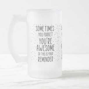 Ibland glömmer du att du är Fantastisk Motivationa Frostat Ölglas