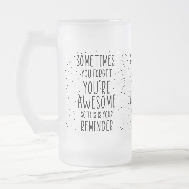 Ibland glömmer du att du är Fantastisk Motivationa Frostat Ölglas (Vänster)