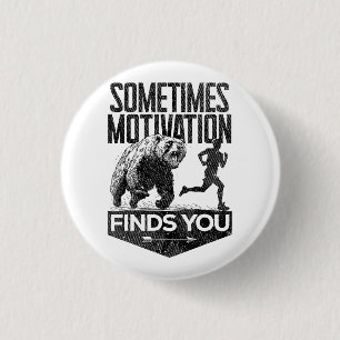 Ibland hittar Motivation dig på ett lustigt sätt a Knapp