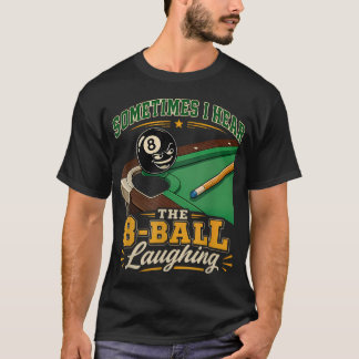Ibland hör jag 8-ballen skratta roligt t shirt