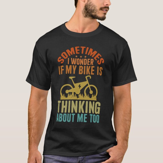 Ibland  jag om min bike tänker på mig t shirt (Framsida)