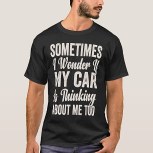 Ibland jag om min bil tänker på mig t shirt