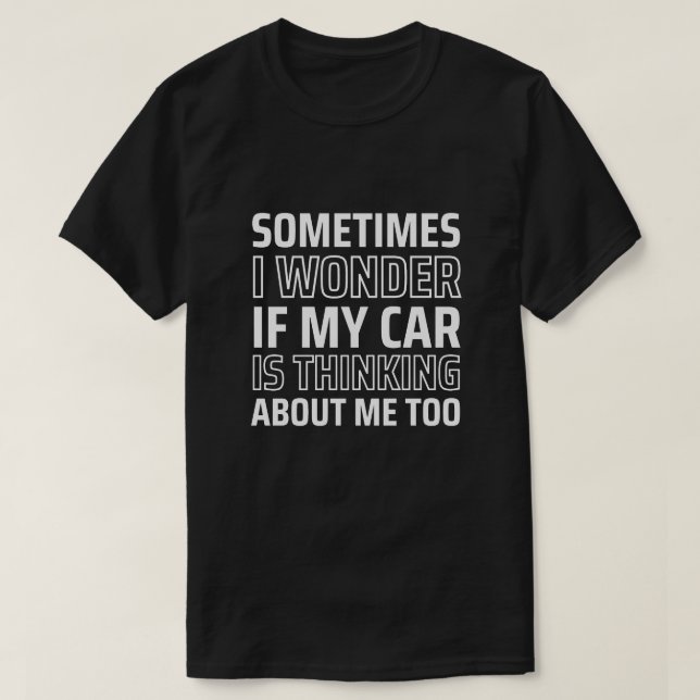Ibland  jag om min bil tänker på mig t shirt (Design framsida)