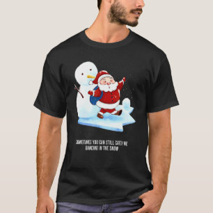 Ibland kan du fortfarande fånga mig dansandes i sn t shirt