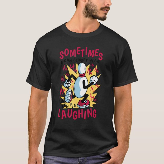 Ibland kan jag bara höra tio Pin Laughing på T Shirt (Framsida)