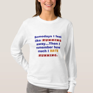 Ibland känns det som att fly. Då minns jag T Shirt